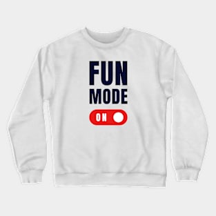 Fun Mode Activated Funny Mood T-Shirt Crewneck Sweatshirt